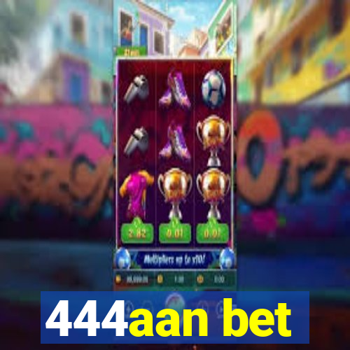 444aan bet